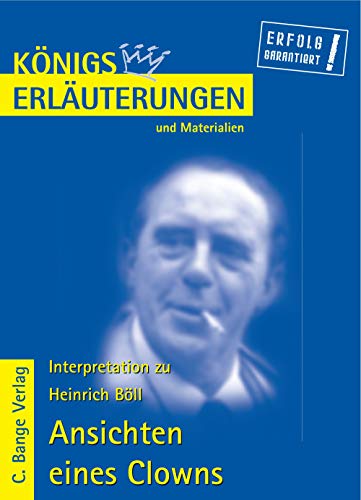 Königs Erläuterungen und Materialien, Bd.301, Ansichten eines Clowns Königs Erläuterungen und Materialien, Bd.301, Ansichten eines Clowns