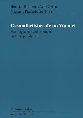 Gesundheitsberufe im Wandel. Soziologische Beobachtungen und Interpretationen (Mabuse-Verlag Wissenschaft) von Mabuse-Verlag GmbH