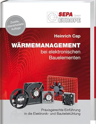 Wärmemanagement bei elektronischen Bauelementen: Praxisgerechte Einführung in die Elektronik- und Bauteilekühlung von Spurbuchverlag Baunach