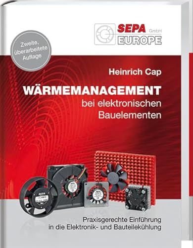 Wärmemanagement bei elektronischen Bauelementen: Praxisgerechte Einführung in die Elektronik- und Bauteilekühlung von Spurbuchverlag Baunach