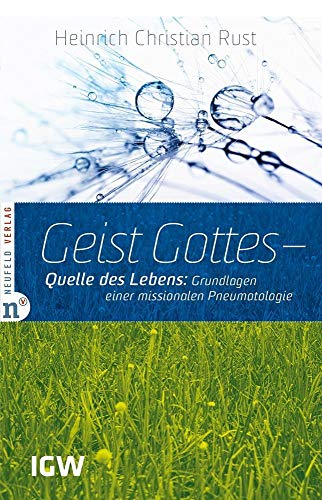 Geist Gottes - Quelle des Lebens: Grundlagen einer missionalen Pneumatologie (Edition IGW): Grundlagen einer missionalen Pneumatologie. Edition IGW 5 (Edition TSC-IGW)