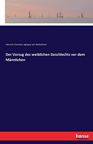 Der Vorzug des weiblichen Geschlechts vor dem Männlichen von Hansebooks