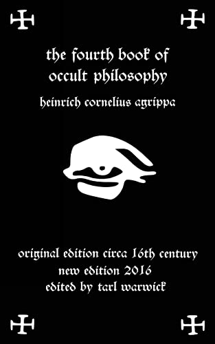 Fourth Book of Occult Philosophy: Of Heinrich Cornelius Agrippa von Createspace Independent Publishing Platform