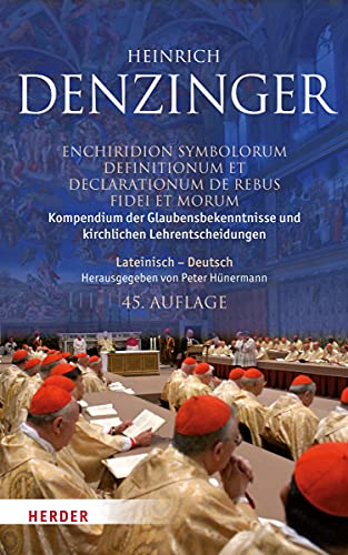 Kompendium der Glaubensbekenntnisse und kirchlichen Lehrentscheidungen. Enchiridion symbolorum definitionum et declarationum de rebus fidei et morum: ... Hoping herausgegeben von Peter Hünermann von Herder Verlag GmbH