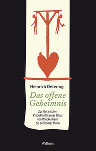 Das offene Geheimnis. Zur literarischen Produktivität eines Tabus von Winckelmann bis zu Thomas Mann von Wallstein Verlag