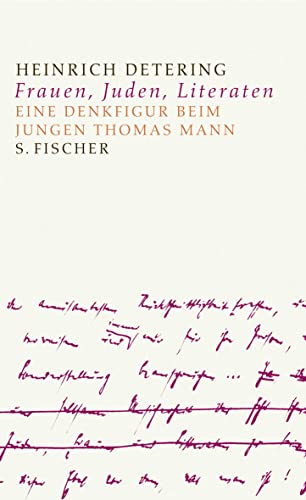 Juden, Frauen und Litteraten: Zu einer Denkfigur beim jungen Thomas Mann von FISCHERVERLAGE