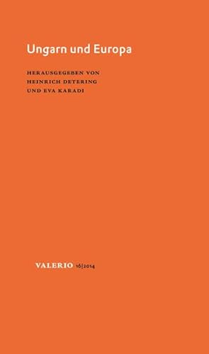 Ungarn und Europa: Positionen und Digressionen (Valerio) (Valerio: Das Magazin der Deutschen Akademie für Sprache und Dichtung)