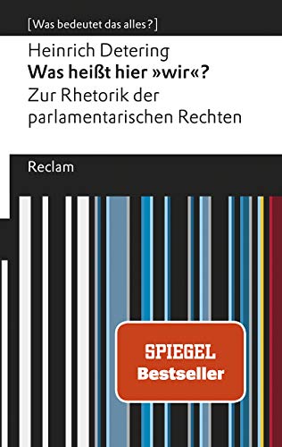 Was heißt hier »wir«?: Zur Rhetorik der parlamentarischen Rechten. [Was bedeutet das alles?]