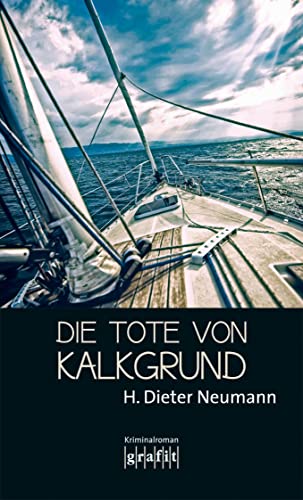 Die Tote von Kalkgrund: Kriminalroman von Grafit Verlag