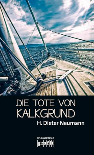 Die Tote von Kalkgrund: Kriminalroman von Grafit Verlag