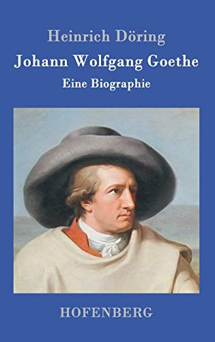 Johann Wolfgang Goethe: Eine Biographie von Hofenberg