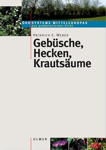 Gebüsche, Hecken, Krautsäume -: Studienausgabe. (Ökosysteme Mitteleuropas aus geobotanischer Sicht) von Ulmer Eugen Verlag