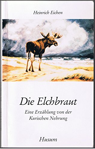 Die Elchbraut. Eine Erzählung von der Kurischen Nehrung (Husum-Taschenbuch)