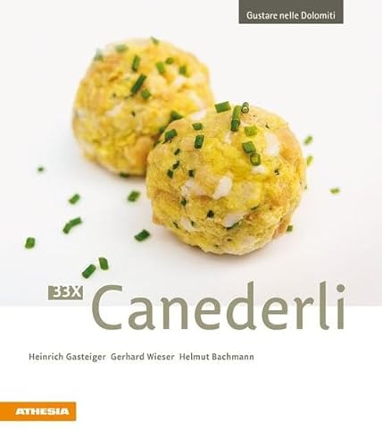 33 x Canederli: Gustare nelle Dolomiti 33 x Canederli: Gustare nelle Dolomiti von Athesia Tappeiner Verlag