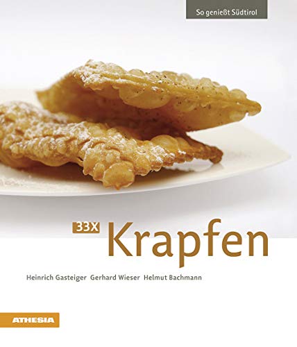 33 x Krapfen: So genießt Südtirol (So genießt Südtirol: Ausgezeichnet mit dem Sonderpreis der GAD (Gastronomische Akademie Deutschlands e.V.)) 33 x Krapfen: So genießt Südtirol (So genießt Südtirol: Ausgezeichnet mit dem Sonderpreis der GAD (Gastronomische Akademie Deutschlands e.V.))