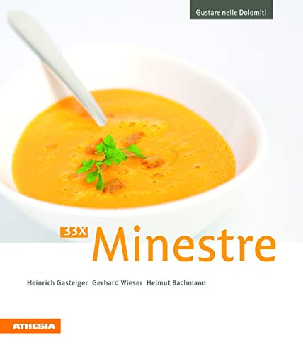 33 x Minestre: Gustare nelle Dolomiti 33 x Minestre: Gustare nelle Dolomiti von Athesia Tappeiner Verlag