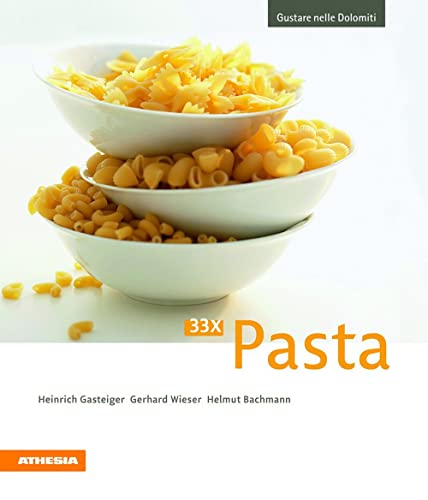 33 x Pasta: Gustare nelle Dolomiti 33 x Pasta: Gustare nelle Dolomiti