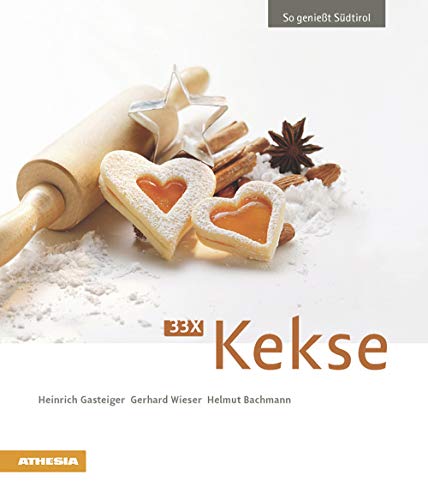 33xKekse: So genießt Südtirol (So genießt Südtirol: Ausgezeichnet mit dem Sonderpreis der GAD (Gastronomische Akademie Deutschlands e.V.)) 33xKekse: So genießt Südtirol (So genießt Südtirol: Ausgezeichnet mit dem Sonderpreis der GAD (Gastronomische Akademie Deutschlands e.V.))