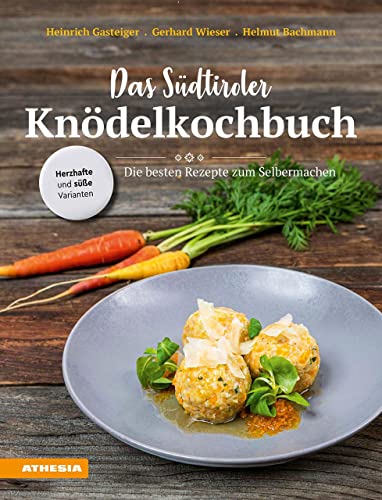 Knödelkochbuch: Die besten Rezepte zum Selbermachen von den Kochprofis aus Südtirol von Athesia Tappeiner Verlag