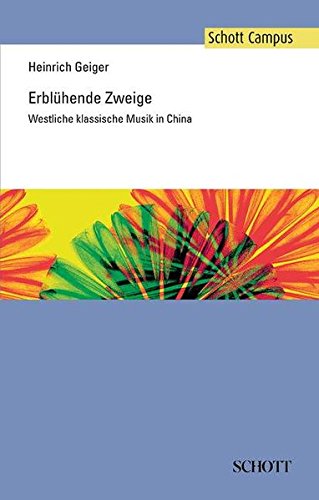 Erblühende Zweige: Westliche klassische Musik in China (Schott Campus) von Schott Music Distribution