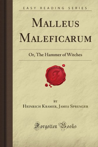 Malleus Maleficarum: Or, The Hammer of Witches (Forgotten Books)