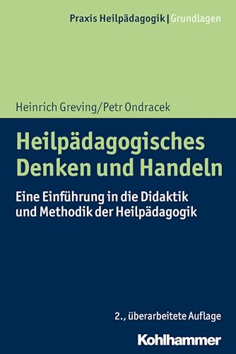 Heilpädagogisches Denken und Handeln: Eine Einführung in die Didaktik und Methodik der Heilpädagogik (Praxis Heilpädagogik - Grundlagen)