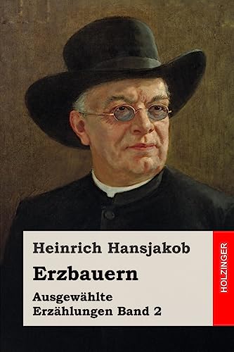 Erzbauern: Ausgewählte Erzählungen Band 2 von CREATESPACE