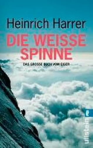 Die Weisse Spinne: Das grosse Buch vom Eiger | Der Klassiker in neuem Gewand mit neuen Fotos und in die Gegenwart weitergeschrieben (0) von ULLSTEIN TASCHENBUCH