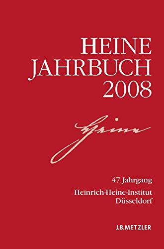 Heine-Jahrbuch 2008: 47. Jahrgang von J.B. Metzler