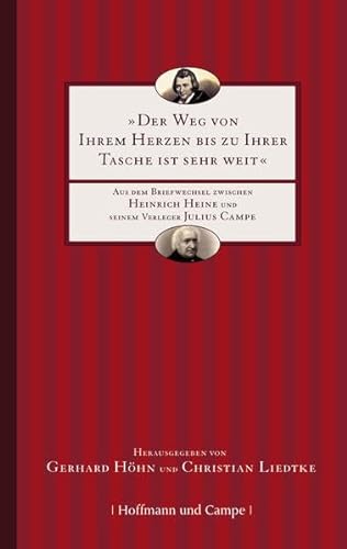 Der Weg von Ihrem Herzen bis zu Ihrer Tasche ist sehr weit: Aus dem Briefwechsel zwischen Heinrich Heine und Julius Campe (hist. Romane)