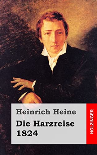 Die Harzreise. 1824 von Createspace Independent Publishing Platform