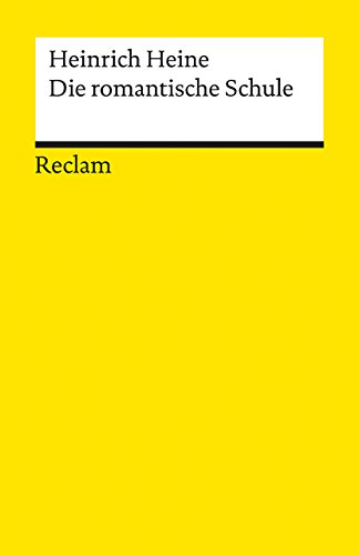 Die romantische Schule: Heine, Heinrich – Deutsch-Lektüre, Deutsche Klassiker der Literatur – Aktualis. Ausg. (Reclams Universal-Bibliothek)