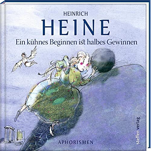 Ein kühnes Beginnen ist halbes Gewinnen: Aphorismen (Literarische Lebensweisheiten) von Steffen Verlag