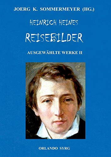 Heinrich Heines Reisebilder. Ausgewählte Werke II: Briefe aus Berlin, Über Polen, Reisebilder I-IV (Orlando Syrg Taschenbuch: ORSYTA)