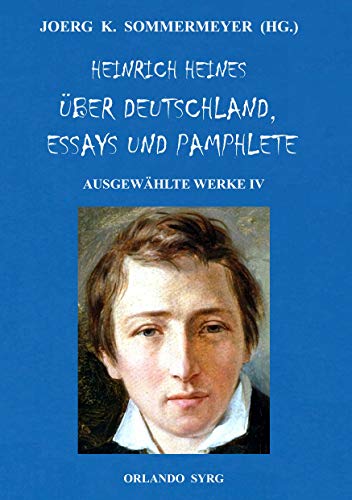 Heinrich Heines Über Deutschland, Essays und Pamphlete. Ausgewählte Werke IV: Die romantische Schule, Zur Geschichte der Religion und Philosophie in ... Börne (Orlando Syrg Taschenbuch: ORSYTA) von Books on Demand