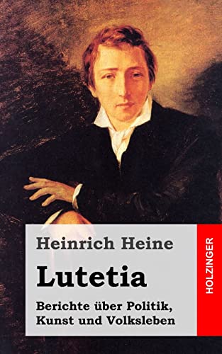 Lutetia: Berichte über Politik, Kunst und Volksleben von Createspace Independent Publishing Platform