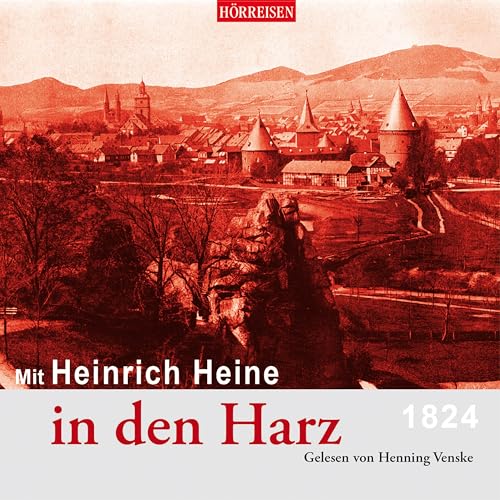 Mit Heinrich Heine in den Harz: HÖRREISEN