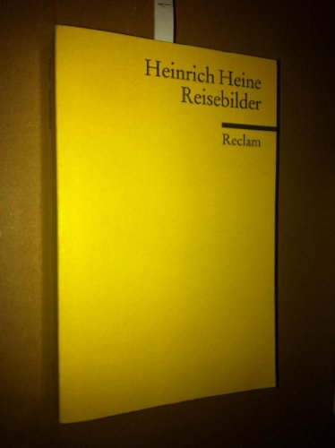Reisebilder: Heine, Heinrich – das Durchbruchswerk des Autors; Impressionen eines Europas im Umbruch (Reclams Universal-Bibliothek)