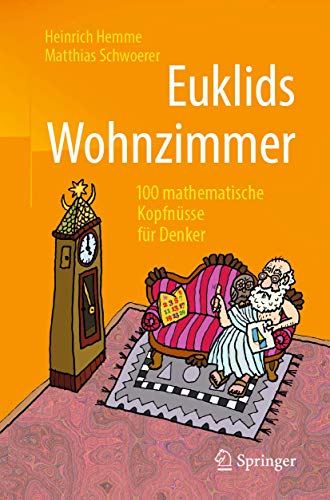 Euklids Wohnzimmer: 100 mathematische Kopfnüsse für Denker von Springer