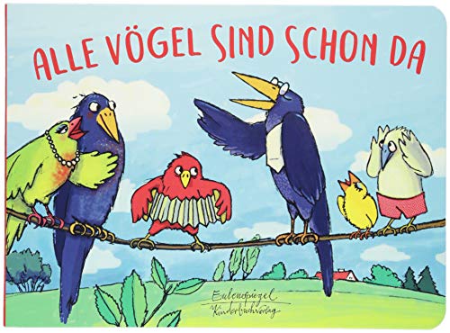 Alle Vögel sind schon da (Eulenspiegel Kinderbuchverlag) von Eulenspiegel Verlag