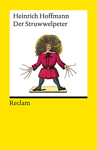 Der Struwwelpeter oder lustige Geschichten und drollige Bilder: Hoffmann, Heinrich – Deutsch-Lektüre, Deutsche Klassiker der Literatur – 18569 (Reclams Universal-Bibliothek)