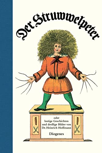 Der Struwwelpeter: oder lustige Geschichten und drollige Bilder von Dr. Heinrich Hoffmann (Kinderbücher) von Diogenes Verlag AG