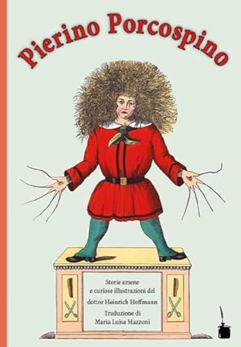 Pierino Porcospino / Der Struwwelpeter: Der Struwwelpeter - zweisprachig: Italienisch und Deutsch: Edizione bilingue italiano e tedesco von Edition Tintenfa