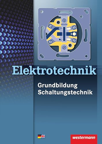 Elektrotechnik: Grundbildung, Schaltungstechnik Schulbuch: Grundbildung, Schaltungstechnik: Schülerband von Westermann Schulbuch