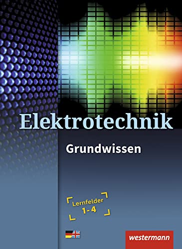 Elektrotechnik: Grundwissen Lernfelder 1-4 Schulbuch