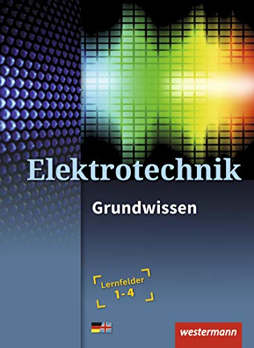 Elektrotechnik: Grundwissen Lernfelder 1-4 Schulbuch