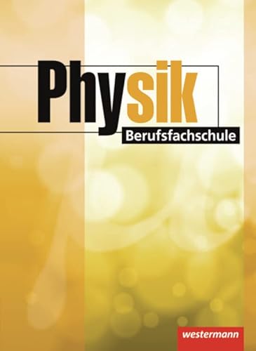 Physik Berufsfachschule: Schülerband, 1. Auflage, 2013: Schulbuch Physik Berufsfachschule: Schülerband, 1. Auflage, 2013: Schulbuch
