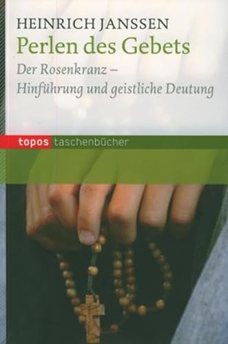 Perlen des Gebets: Der Rosenkranz - Hinführung und geistliche Deutung (Topos Taschenbücher) von Topos plus