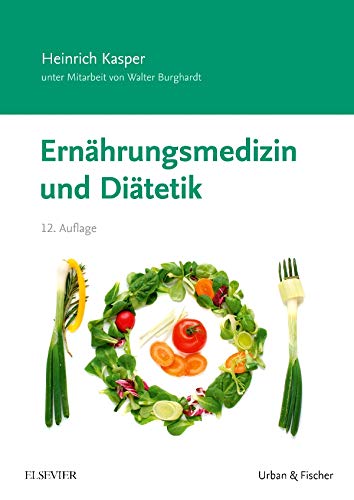 Ernährungsmedizin und Diätetik: Unter Mitarbeit von Walter Burghardt von Urban & Fischer in Elsevier