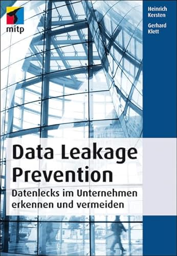Data Leakage Prevention: Datenlecks im Unternehmen erkennen und vermeiden (mitp Professional)